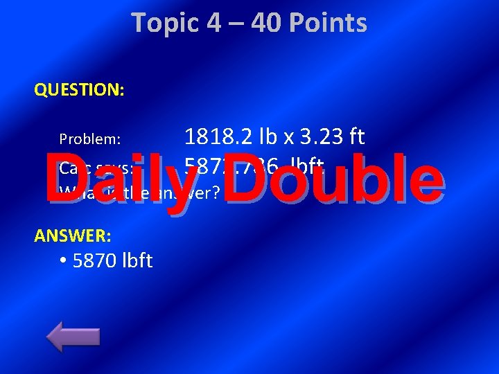 Topic 4 – 40 Points QUESTION: Problem: 1818. 2 lb x 3. 23 ft