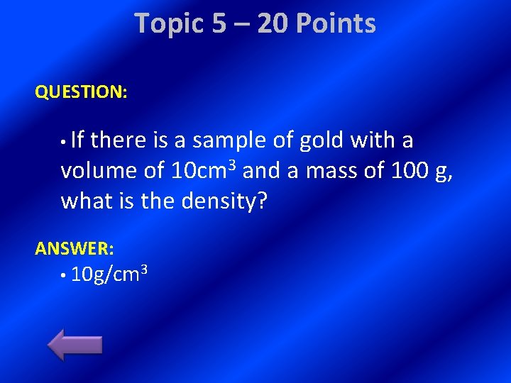 Topic 5 – 20 Points QUESTION: • If there is a sample of gold