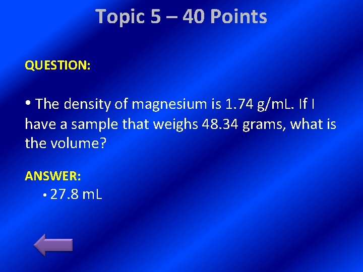Topic 5 – 40 Points QUESTION: • The density of magnesium is 1. 74