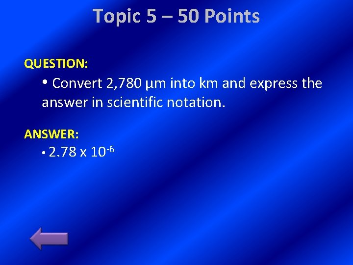 Topic 5 – 50 Points QUESTION: • Convert 2, 780 μm into km and