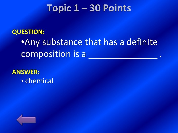 Topic 1 – 30 Points QUESTION: • Any substance that has a definite composition