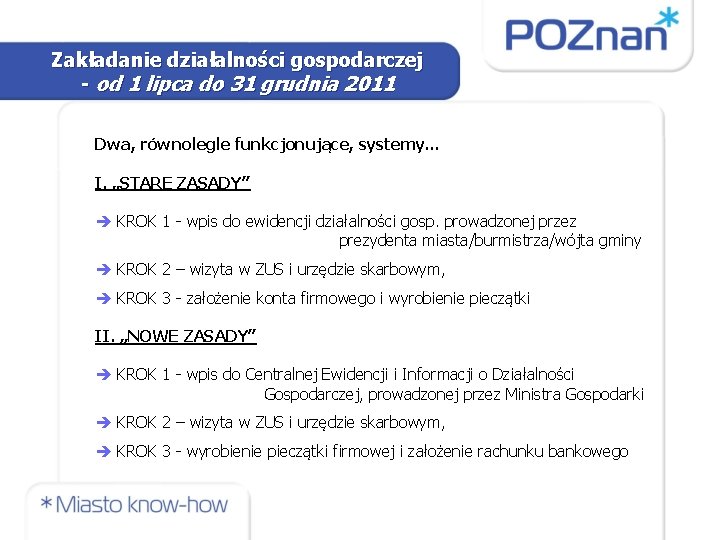 Zakładanie działalności gospodarczej - od 1 lipca do 31 grudnia 2011 Dwa, równolegle funkcjonujące,