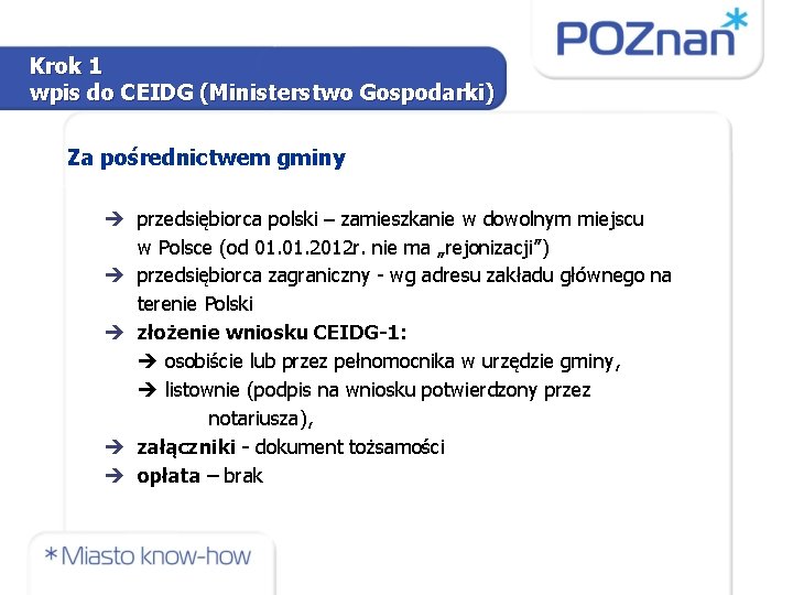 Krok 1 wpis do CEIDG (Ministerstwo Gospodarki) Za pośrednictwem gminy przedsiębiorca polski – zamieszkanie