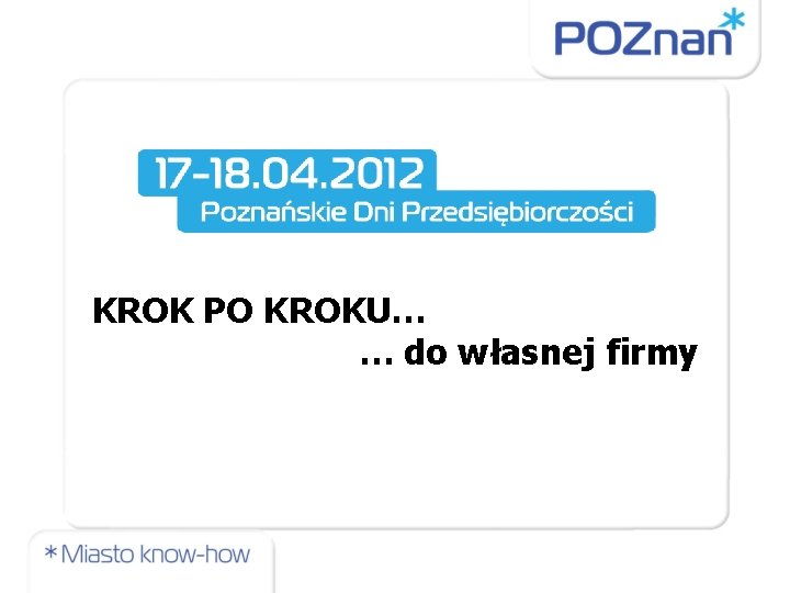  KROK PO KROKU… … do własnej firmy 