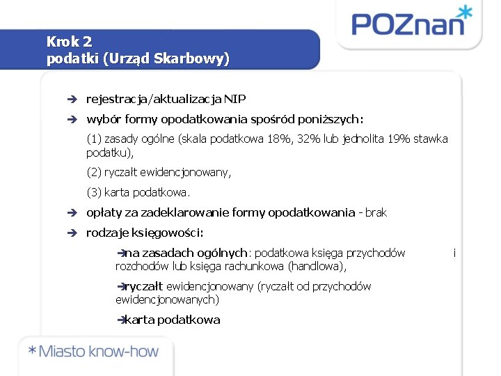 Krok 2 podatki (Urząd Skarbowy) rejestracja/aktualizacja NIP wybór formy opodatkowania spośród poniższych: (1) zasady