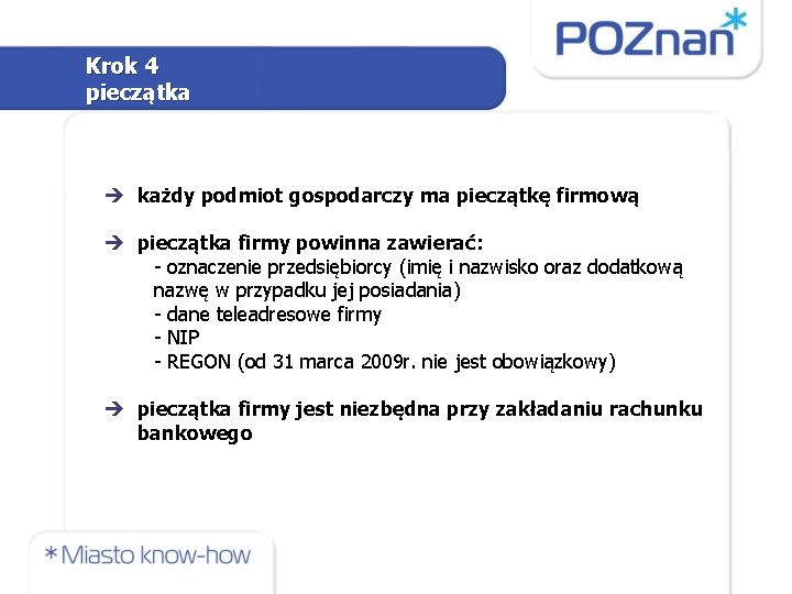 Krok 4 pieczątka każdy podmiot gospodarczy ma pieczątkę firmową pieczątka firmy powinna zawierać: -