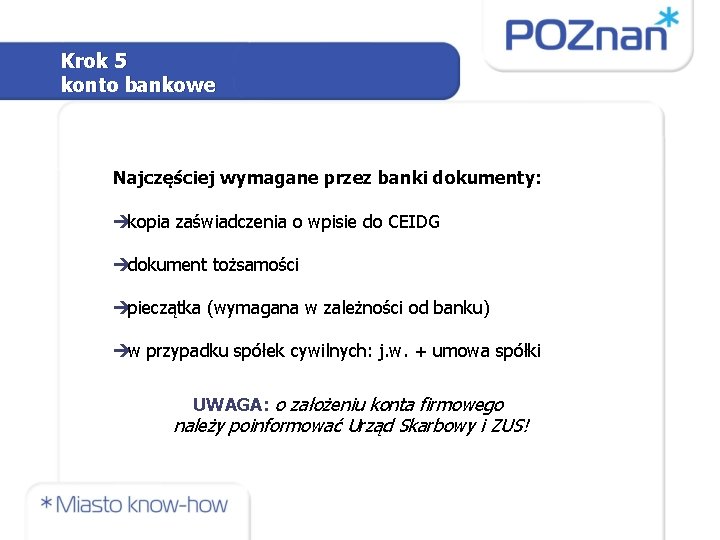 Krok 5 konto bankowe Najczęściej wymagane przez banki dokumenty: kopia zaświadczenia o wpisie do