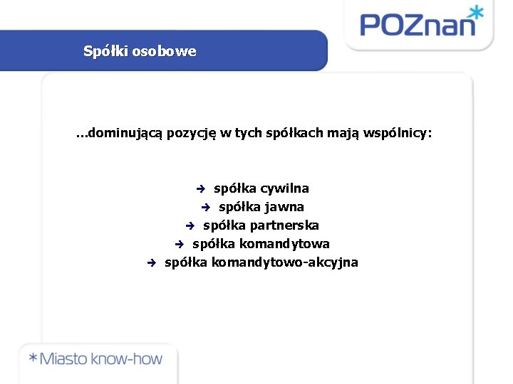 Spółki osobowe …dominującą pozycję w tych spółkach mają wspólnicy: spółka cywilna spółka jawna spółka