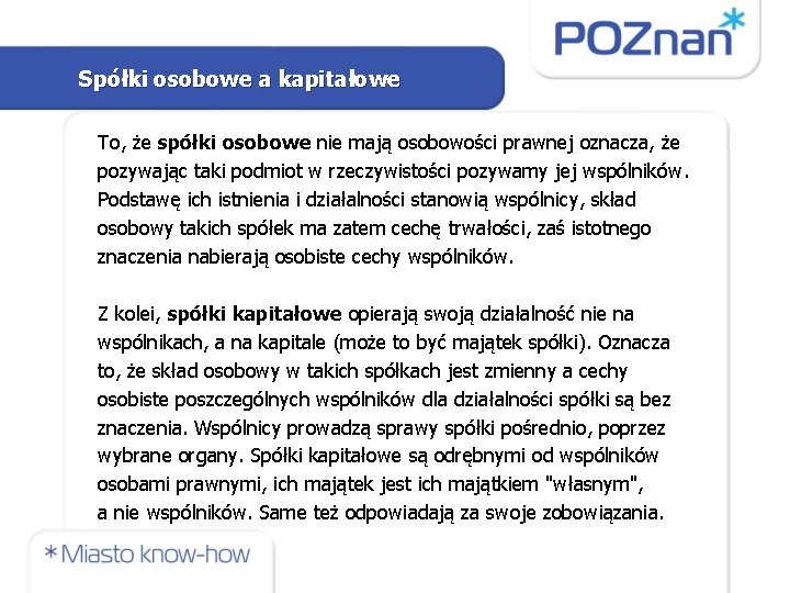 Spółki osobowe a kapitałowe To, że spółki osobowe nie mają osobowości prawnej oznacza, że