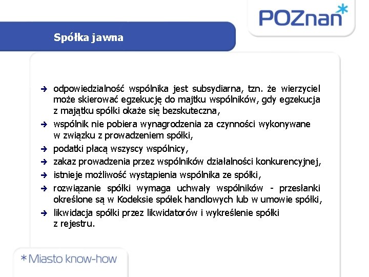 Spółka jawna odpowiedzialność wspólnika jest subsydiarna, tzn. że wierzyciel może skierować egzekucję do majtku