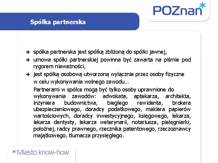 Spółka partnerska spółka partnerska jest spółką zbliżoną do spółki jawnej, umowa spółki partnerskiej powinna