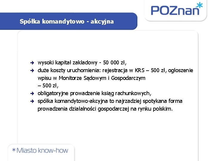 Spółka komandytowo - akcyjna wysoki kapitał zakładowy - 50 000 zł, duże koszty uruchomienia: