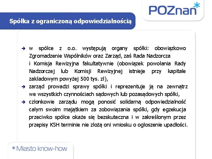 Spółka z ograniczoną odpowiedzialnością w spółce z o. o. występują organy spółki: obowiązkowo Zgromadzenie