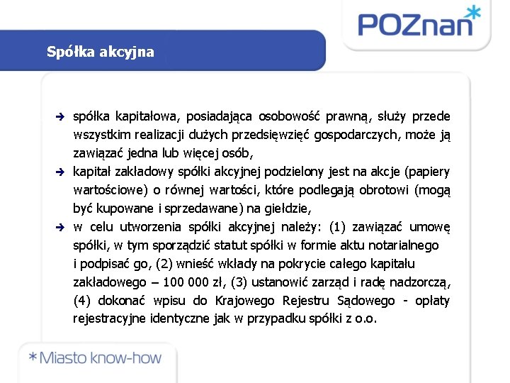 Spółka akcyjna spółka kapitałowa, posiadająca osobowość prawną, służy przede wszystkim realizacji dużych przedsięwzięć gospodarczych,