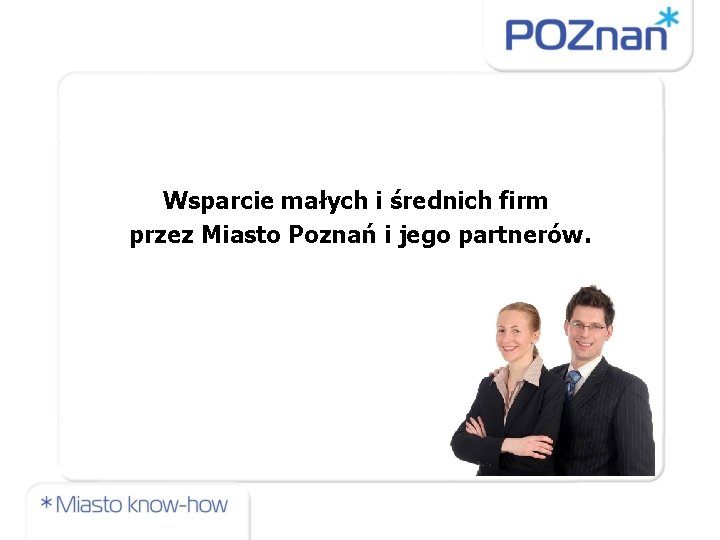 Wsparcie małych i średnich firm przez Miasto Poznań i jego partnerów. 