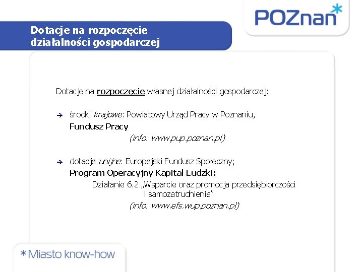 Dotacje na rozpoczęcie działalności gospodarczej Dotacje na rozpoczęcie własnej działalności gospodarczej: środki krajowe: Powiatowy