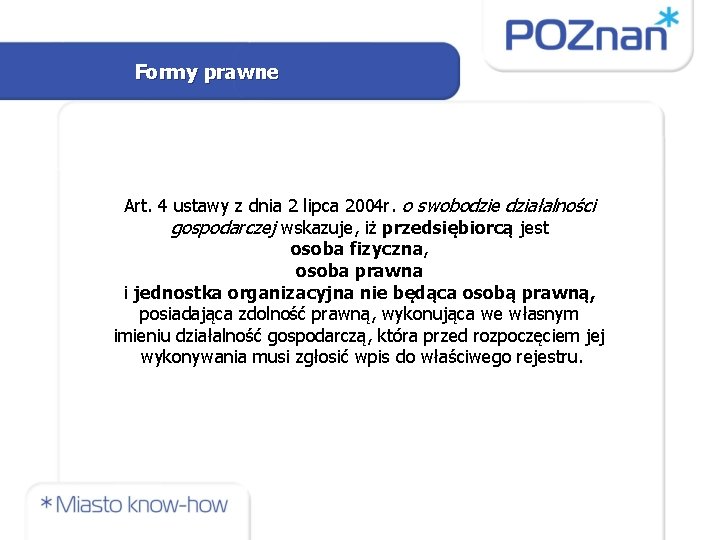 Formy prawne Art. 4 ustawy z dnia 2 lipca 2004 r. o swobodzie działalności