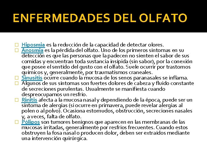 ENFERMEDADES DEL OLFATO � � � Hiposmia es la reducción de la capacidad de