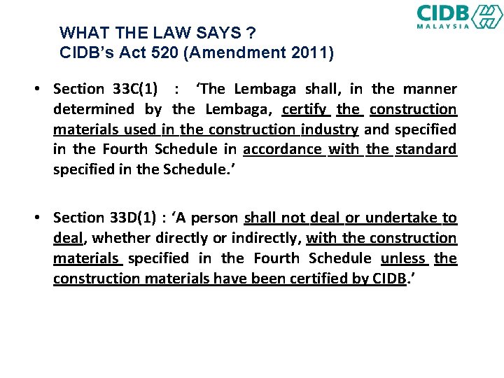 WHAT THE LAW SAYS ? CIDB’s Act 520 (Amendment 2011) • Section 33 C(1)