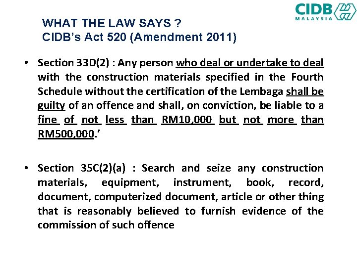 WHAT THE LAW SAYS ? CIDB’s Act 520 (Amendment 2011) • Section 33 D(2)