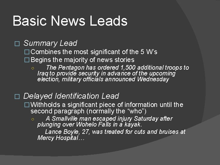 Basic News Leads � Summary Lead � Combines the most significant of the 5