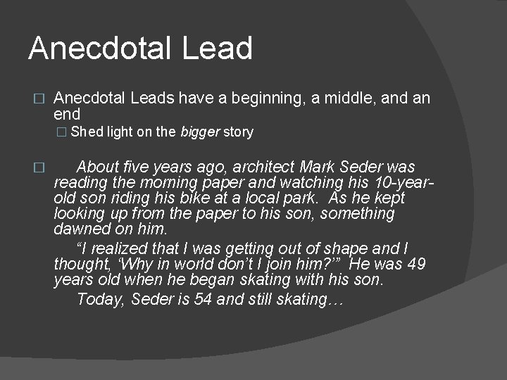 Anecdotal Lead � Anecdotal Leads have a beginning, a middle, and an end �