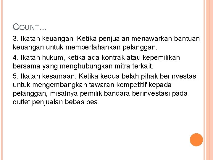 COUNT. . . 3. Ikatan keuangan. Ketika penjualan menawarkan bantuan keuangan untuk mempertahankan pelanggan.