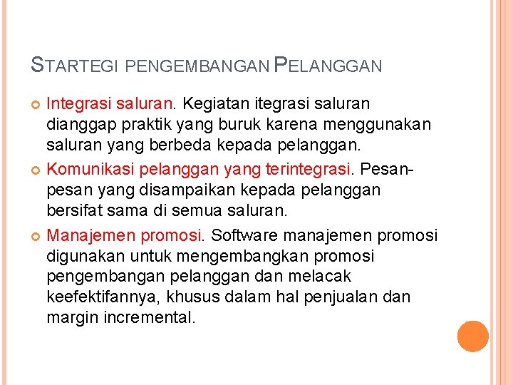 STARTEGI PENGEMBANGAN PELANGGAN Integrasi saluran. Kegiatan itegrasi saluran dianggap praktik yang buruk karena menggunakan