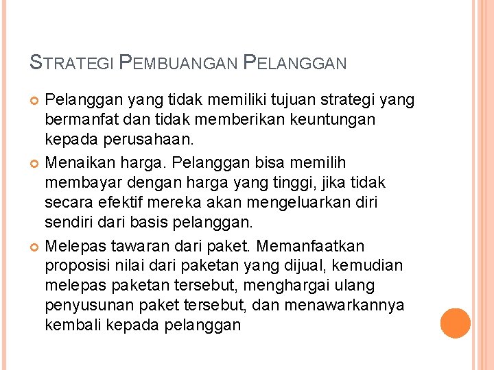 STRATEGI PEMBUANGAN PELANGGAN Pelanggan yang tidak memiliki tujuan strategi yang bermanfat dan tidak memberikan