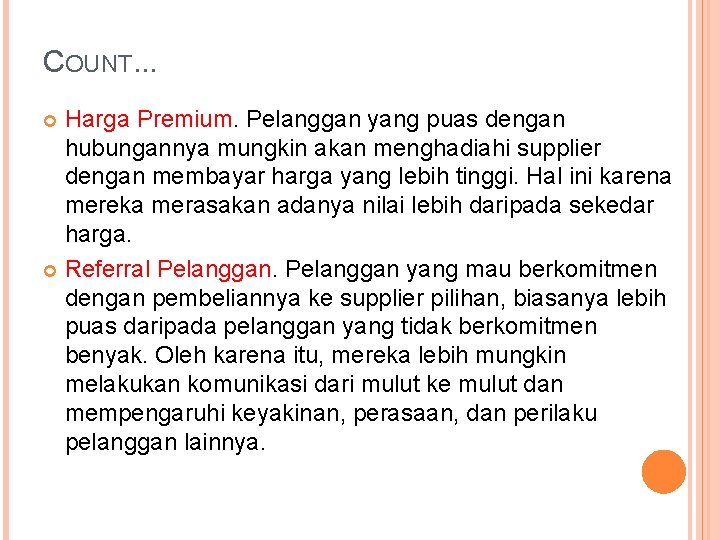 COUNT. . . Harga Premium. Pelanggan yang puas dengan hubungannya mungkin akan menghadiahi supplier