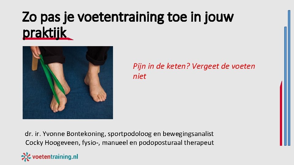 Zo pas je voetentraining toe in jouw praktijk Pijn in de keten? Vergeet de Zo pas je voetentraining toe in jouw praktijk Pijn in de keten? Vergeet de