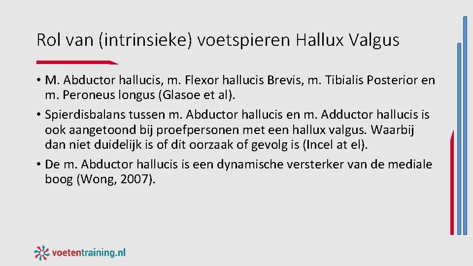 Rol van (intrinsieke) voetspieren Hallux Valgus • M. Abductor hallucis, m. Flexor hallucis Brevis, Rol van (intrinsieke) voetspieren Hallux Valgus • M. Abductor hallucis, m. Flexor hallucis Brevis,