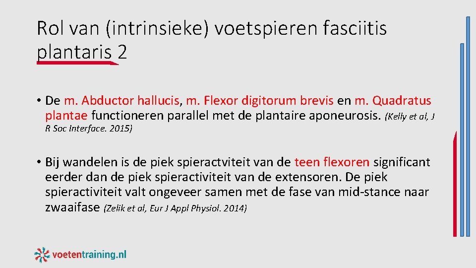 Rol van (intrinsieke) voetspieren fasciitis plantaris 2 • De m. Abductor hallucis, m. Flexor Rol van (intrinsieke) voetspieren fasciitis plantaris 2 • De m. Abductor hallucis, m. Flexor