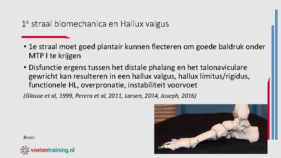 1 e straal biomechanica en Hallux valgus • 1 e straal moet goed plantair 1 e straal biomechanica en Hallux valgus • 1 e straal moet goed plantair