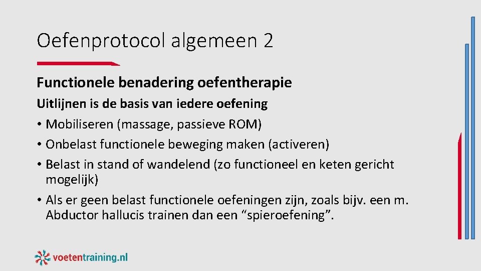 Oefenprotocol algemeen 2 Functionele benadering oefentherapie Uitlijnen is de basis van iedere oefening • Oefenprotocol algemeen 2 Functionele benadering oefentherapie Uitlijnen is de basis van iedere oefening •