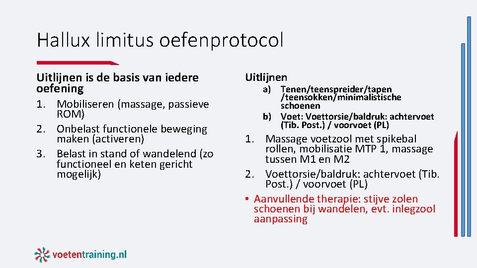 Hallux limitus oefenprotocol Uitlijnen is de basis van iedere oefening 1. Mobiliseren (massage, passieve Hallux limitus oefenprotocol Uitlijnen is de basis van iedere oefening 1. Mobiliseren (massage, passieve