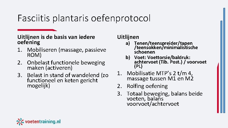 Fasciitis plantaris oefenprotocol Uitlijnen is de basis van iedere oefening 1. Mobiliseren (massage, passieve Fasciitis plantaris oefenprotocol Uitlijnen is de basis van iedere oefening 1. Mobiliseren (massage, passieve