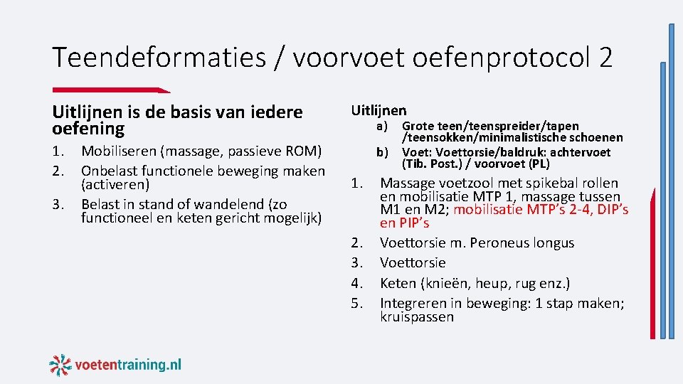 Teendeformaties / voorvoet oefenprotocol 2 Uitlijnen is de basis van iedere oefening 1. 2. Teendeformaties / voorvoet oefenprotocol 2 Uitlijnen is de basis van iedere oefening 1. 2.