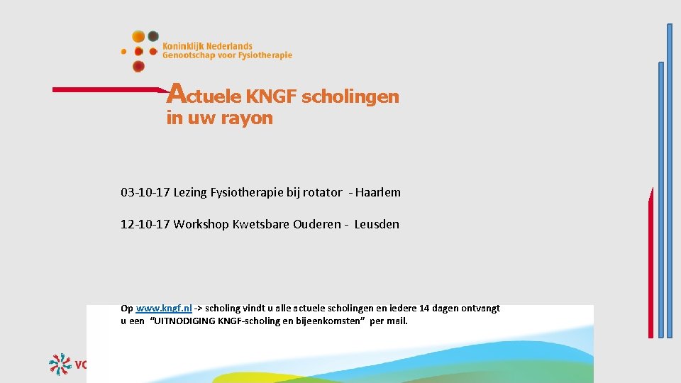 Actuele KNGF scholingen in uw rayon 03 -10 -17 Lezing Fysiotherapie bij rotator - Actuele KNGF scholingen in uw rayon 03 -10 -17 Lezing Fysiotherapie bij rotator -