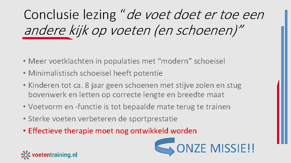 Conclusie lezing “de voet doet er toe een andere kijk op voeten (en schoenen)” Conclusie lezing “de voet doet er toe een andere kijk op voeten (en schoenen)”