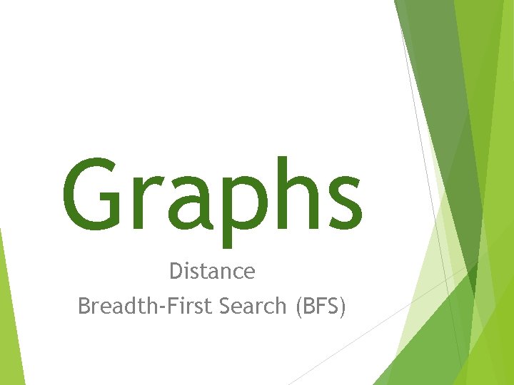 Graphs Distance Breadth-First Search (BFS) 