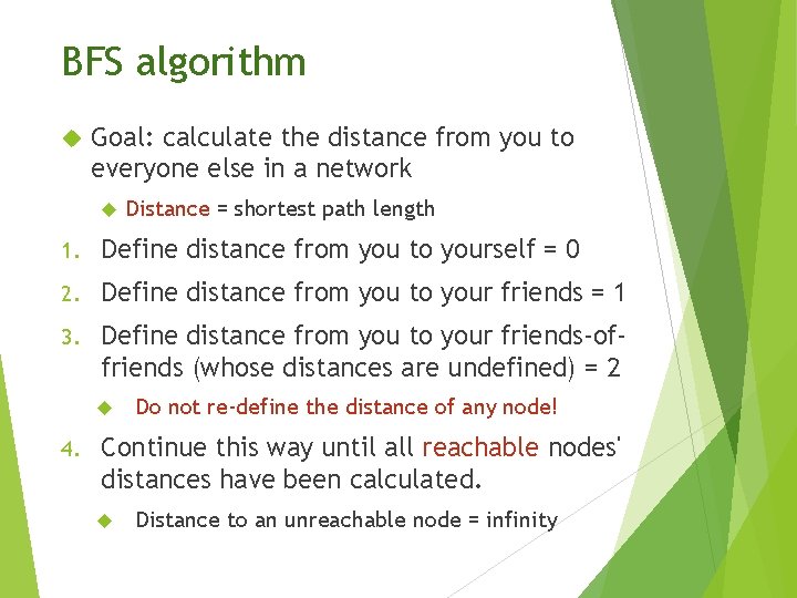 BFS algorithm Goal: calculate the distance from you to everyone else in a network