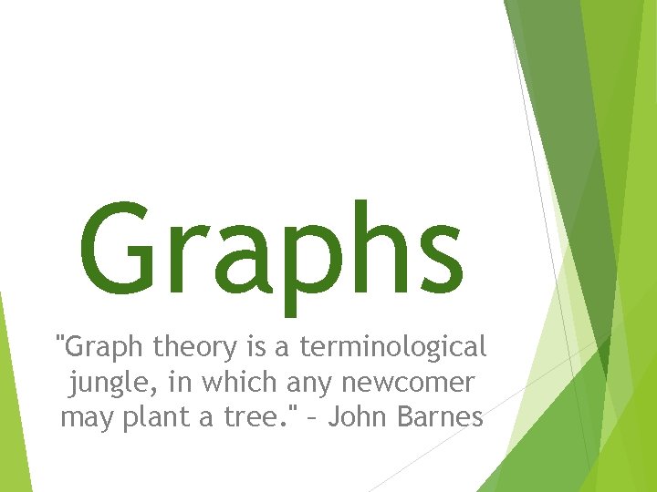 Graphs "Graph theory is a terminological jungle, in which any newcomer may plant a