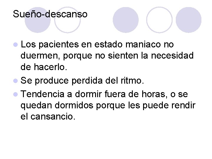 Sueño descanso l Los pacientes en estado maniaco no duermen, porque no sienten la