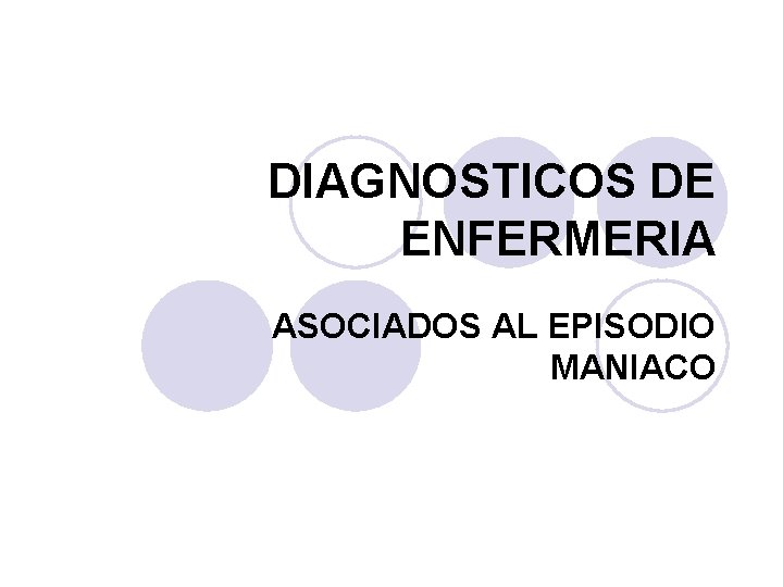 DIAGNOSTICOS DE ENFERMERIA ASOCIADOS AL EPISODIO MANIACO 