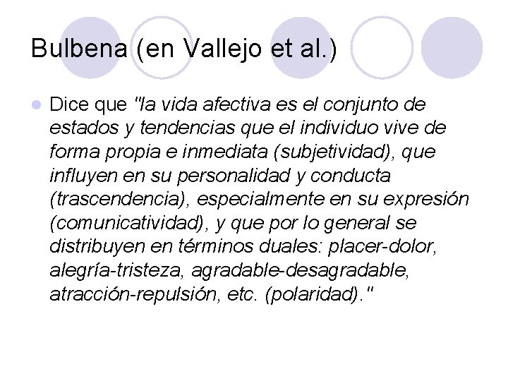 Bulbena (en Vallejo et al. ) l Dice que "la vida afectiva es el