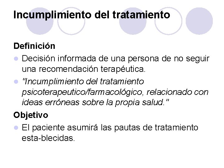 Incumplimiento del tratamiento Definición l Decisión informada de una persona de no seguir una