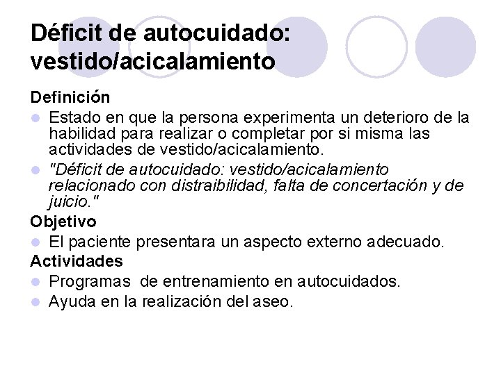 Déficit de autocuidado: vestido/acicalamiento Definición l Estado en que la persona experimenta un deterioro