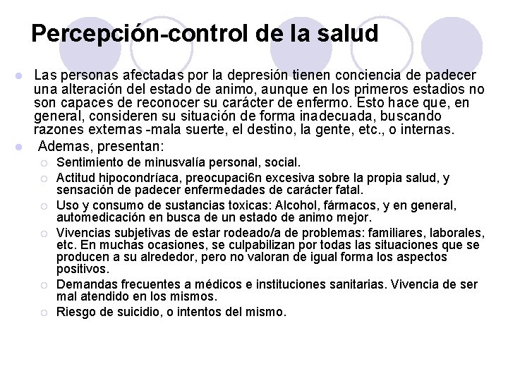 Percepción-control de la salud Las personas afectadas por la depresión tienen conciencia de padecer