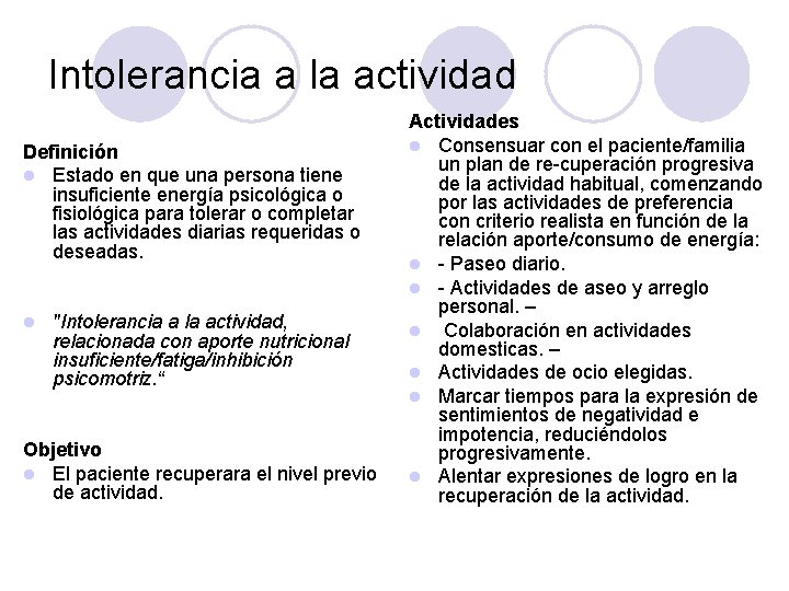 Intolerancia a la actividad Definición l Estado en que una persona tiene insuficiente energía